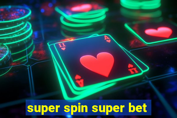 super spin super bet